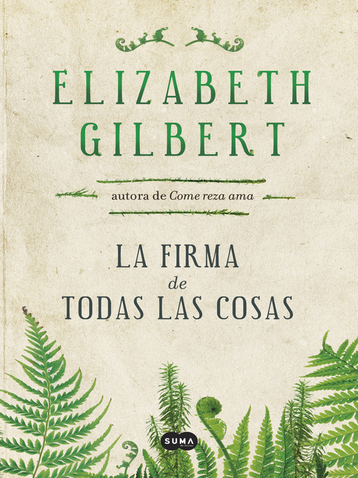 Title details for La firma de todas las cosas by Elizabeth Gilbert - Wait list